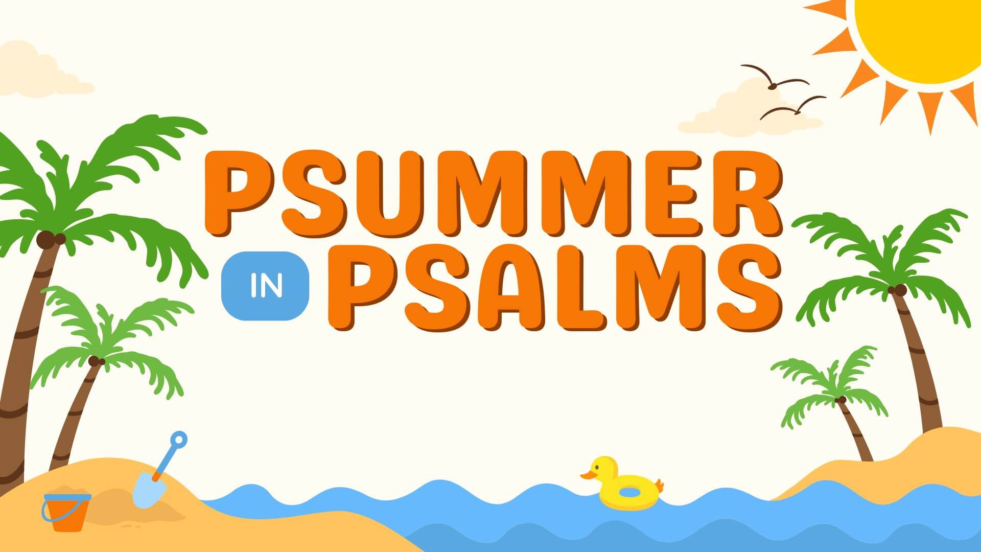 Psummer in Psalms: Lessons for Life’s Journey